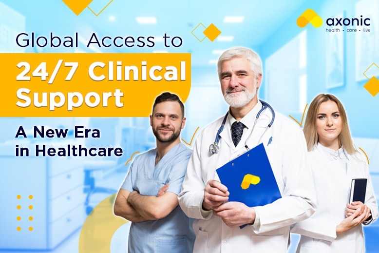 Global Access to 247 Clinical Support A New Era in Healthcare